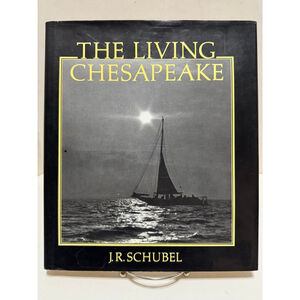 The Living Chesapeake by J.R. Shubel ( 1981, Hardcover, Dust Jacket, Signed)